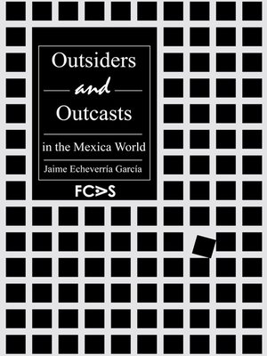 cover image of Outsiders and Outcasts in the Mexica World